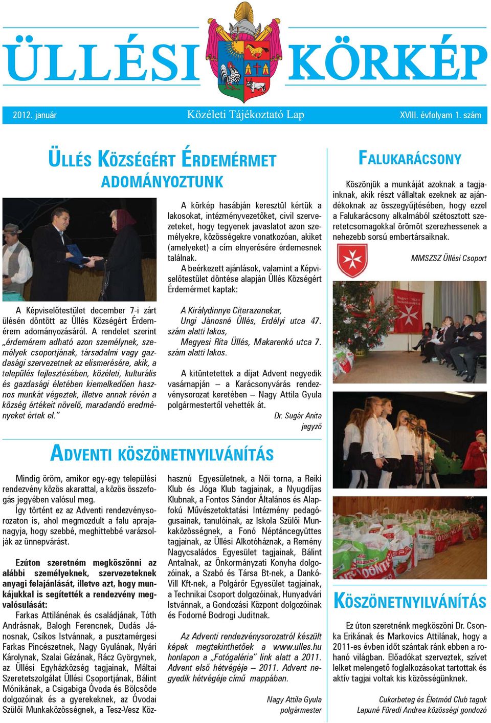 vonatkozóan, akiket (amelyeket) a cím elnyerésére érdemesnek találnak.