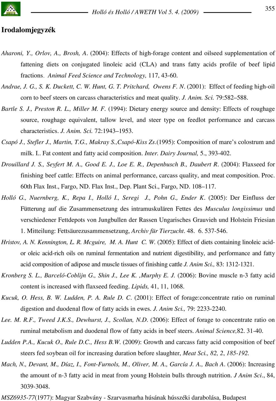 Animal Feed Science and Technology, 117, 43-60. Andrae, J. G., S. K. Duckett, C. W. Hunt, G. T. Pritchard, Owens F. N.