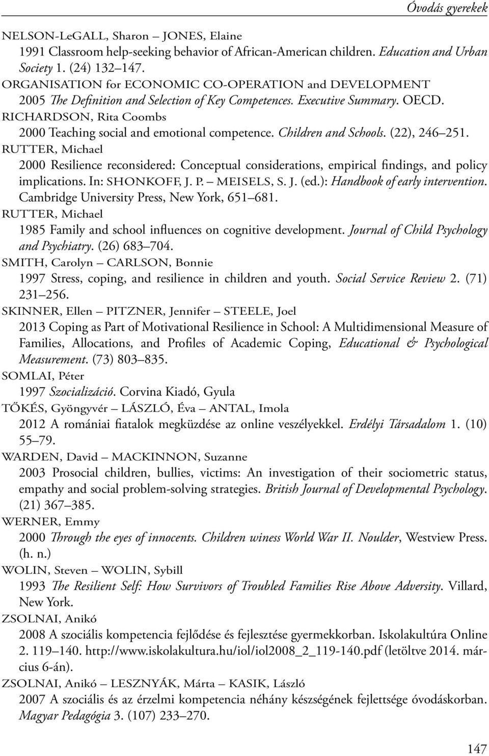 RICHARDSON, Rita Coombs 2000 Teaching social and emotional competence. Children and Schools. (22), 246 251.