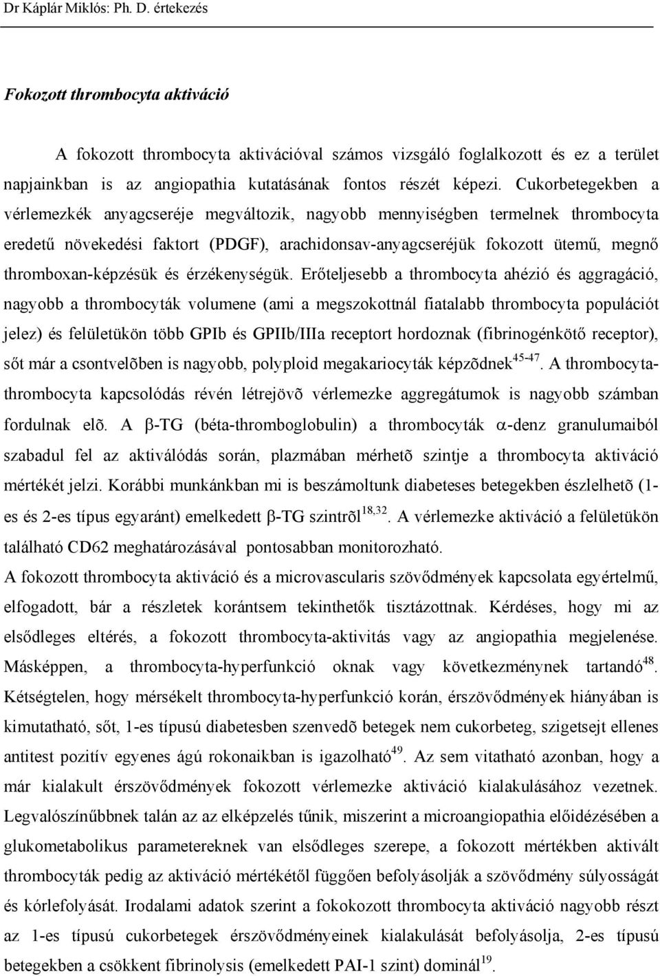 és érzékenységük.