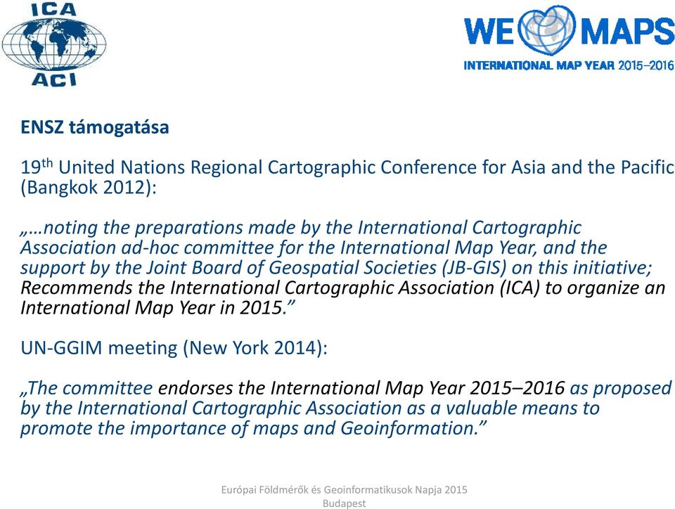 Recommends the International Cartographic Association (ICA) to organize an International Map Year in 2015.