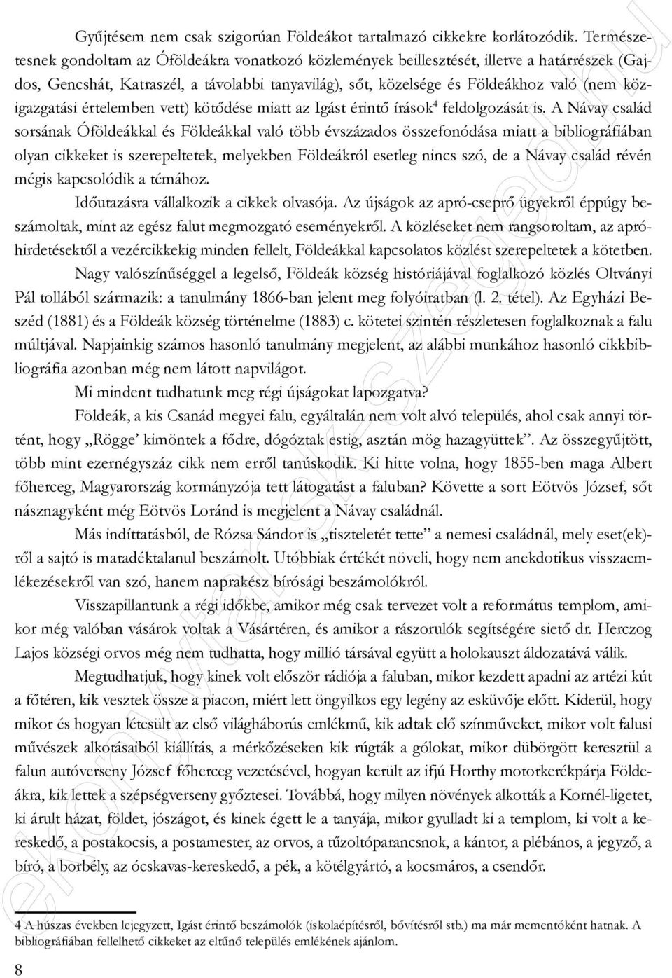 közigazgatási értelemben vett) kötődése miatt az Igást érintő írások 4 feldolgozását is.