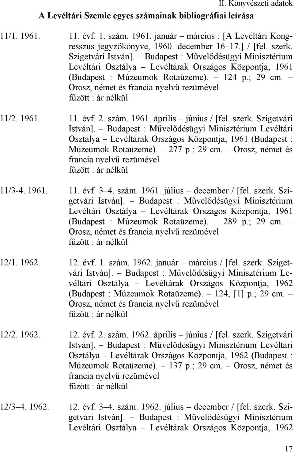 Orosz, német és francia nyelvű rezümével fűzött : ár nélkül 11/2. 1961. 11. évf. 2. szám. 1961. április június / [fel. szerk. Szigetvári István].