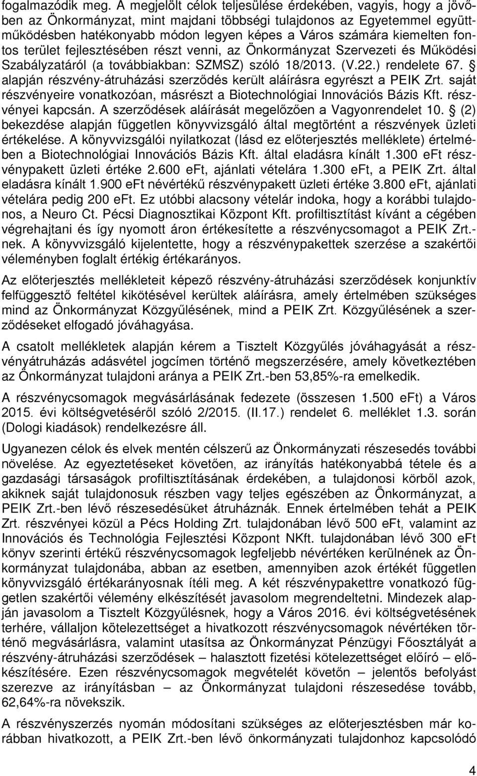 kiemelten fontos terület fejlesztésében részt venni, az Önkormányzat Szervezeti és Működési Szabályzatáról (a továbbiakban: SZMSZ) szóló 18/2013. (V.22.) rendelete 67.