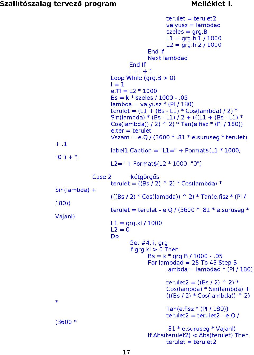 ter = terulet Vszam = e.q / (3600 *.81 * e.suruseg * terulet) label1.