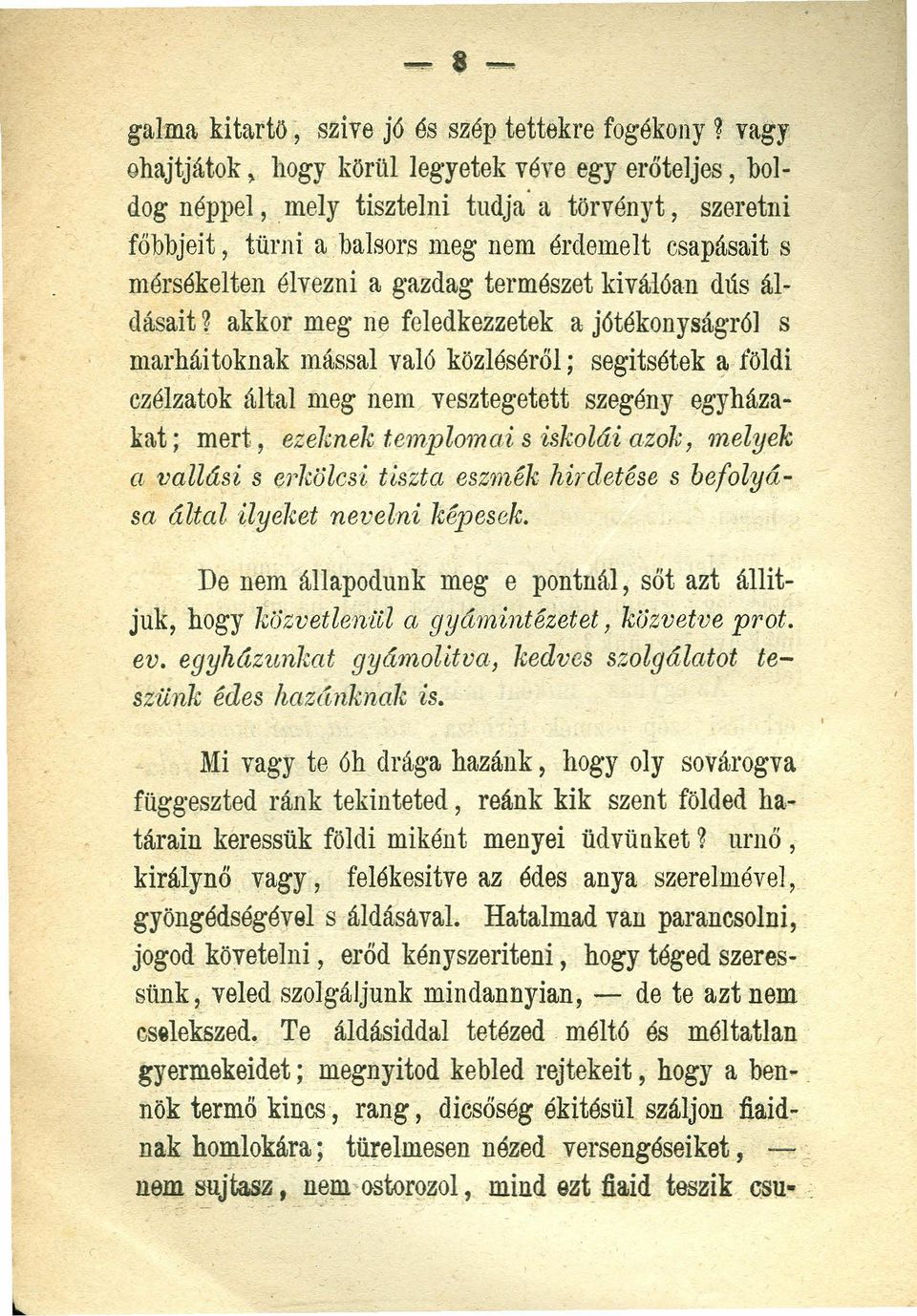 jétékonyságröl s marhái toknak mással való közléséről; segits étek ~ földi czélzatok által meg nem vesztegetett szegény egyházakat; mert, ezeknek templomai s iskolái azok, melyek CL vallási s