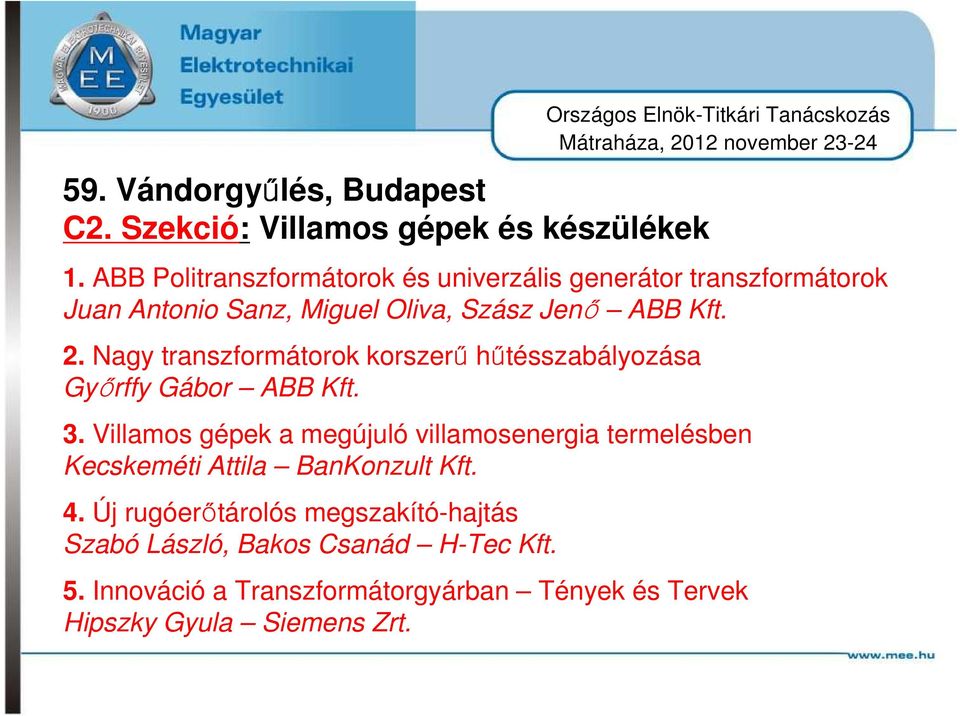 Nagy transzformátorok korszerű hűtésszabályozása Győrffy Gábor ABB Kft. 3.