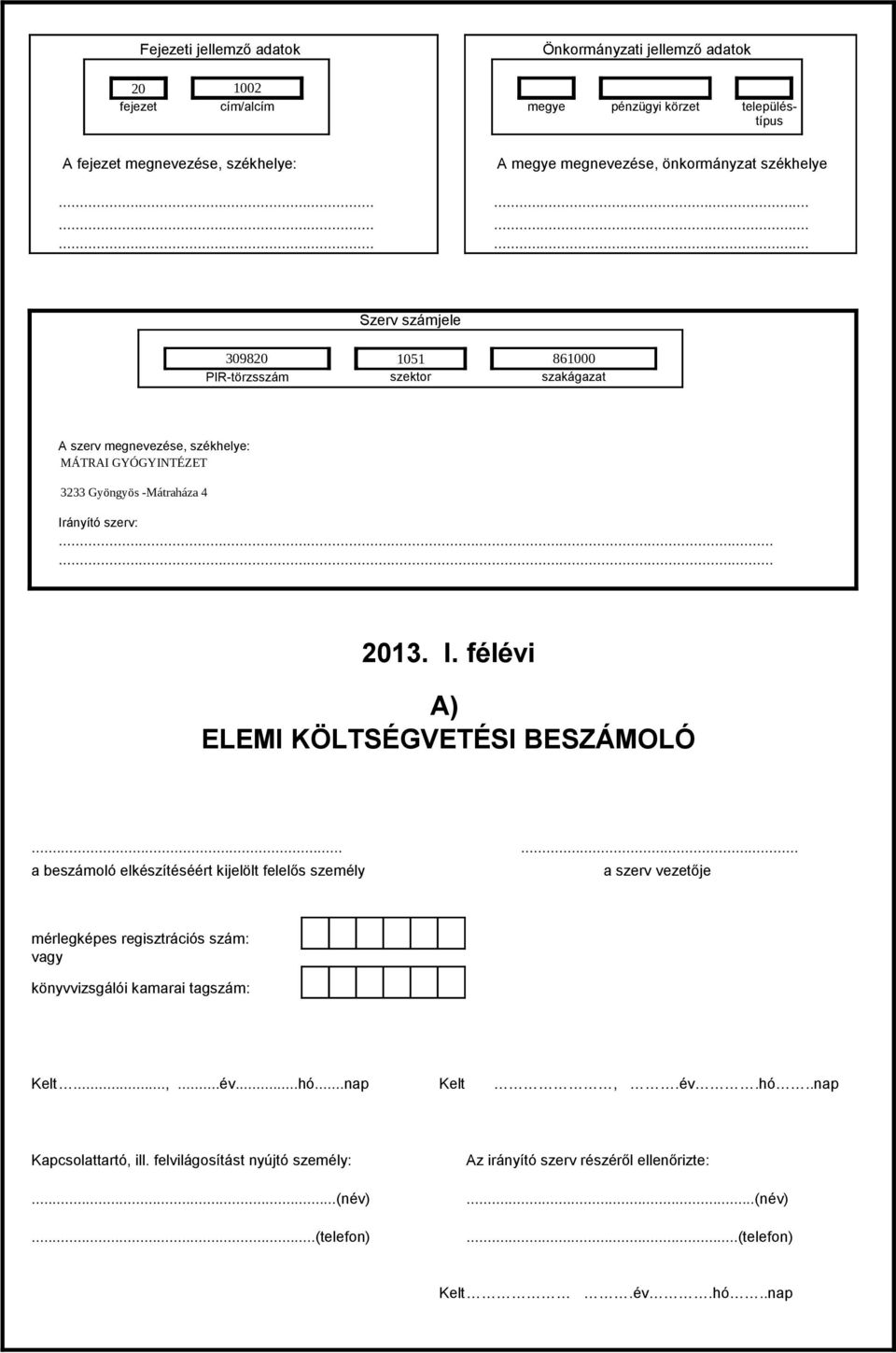 ..... 2013. I. félévi A) ELEMI KÖLTSÉGVETÉSI BESZÁMOLÓ.