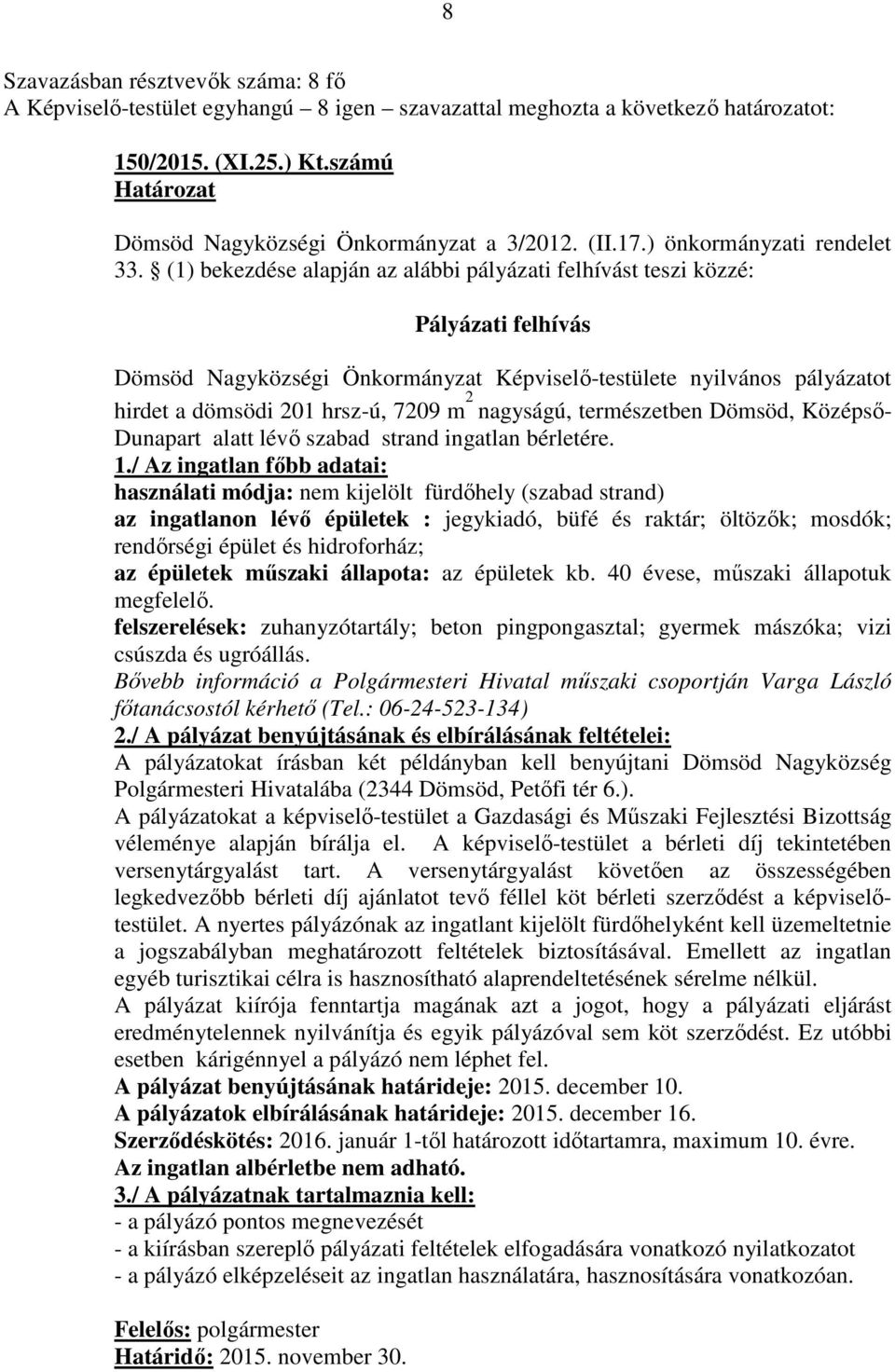 nagyságú, természetben Dömsöd, Középső- Dunapart alatt lévő szabad strand ingatlan bérletére. 1.
