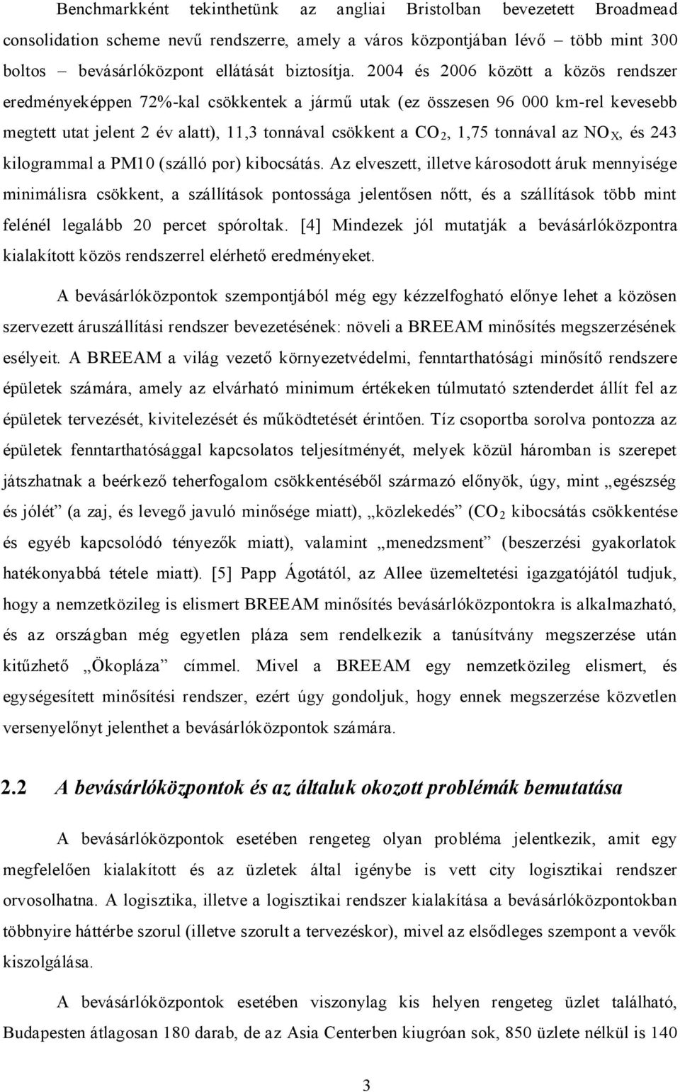 az NO X, és 243 kilogrammal a PM10 (szálló por) kibocsátás.