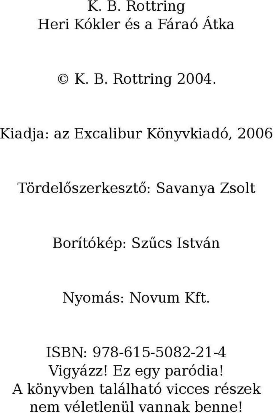 Borítókép: Szűcs István Nyomás: Novum Kft.