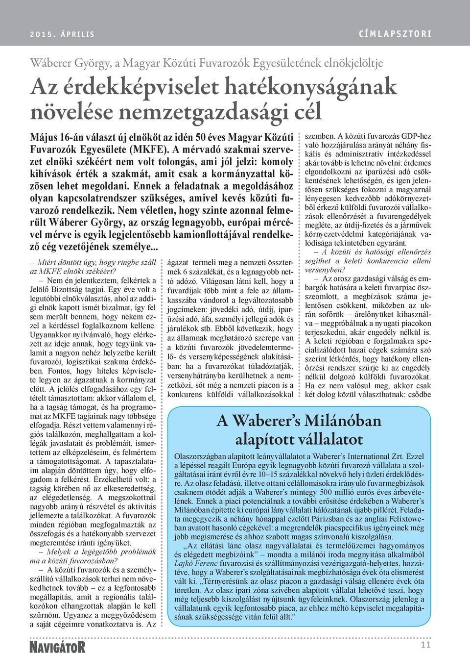 A mérvadó szakmai szervezet elnöki székéért nem volt tolongás, ami jól jelzi: komoly kihívások érték a szakmát, amit csak a kormányzattal közösen lehet megoldani.