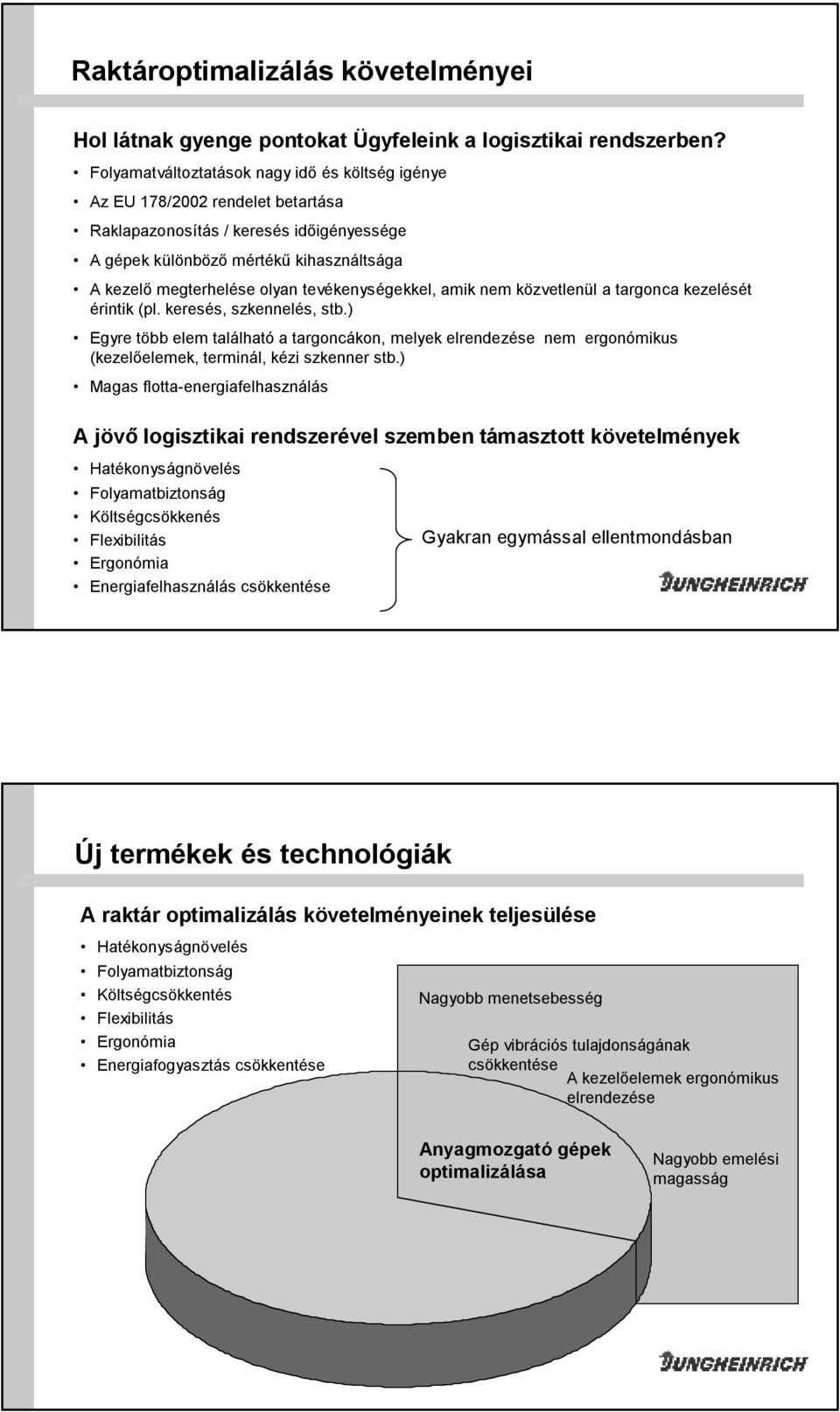 tevékenységekkel, amik nem közvetlenül a targonca kezelését érintik (pl. keresés, szkennelés, stb.