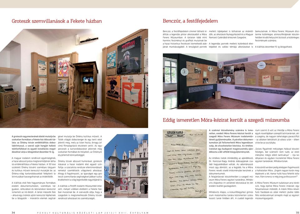 A lenyűgöző portrék mellett tájképeket is láthatnak az érdeklődők, az alkotások Nyíregyházáról és a Magyar Nemzeti Galériából érkeznek Szegedre.