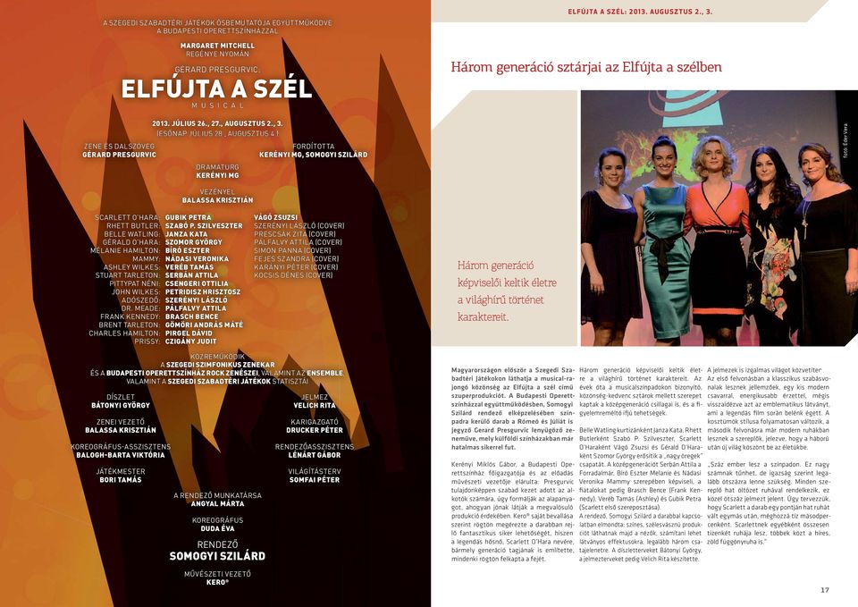 ) ZENE ÉS DALSZÖVEG FORDÍTOTTA GÉRARD PRESGURVIC KERÉNYI MG, SOMOGYI SZILÁRD DRAMATURG KERÉNYI MG fotó: Éder Vera VEZÉNYEL BALASSA KRISZTIÁN SCARLETT O HARA: GUBIK PETRA RHETT BUTLER: SZABÓ P.