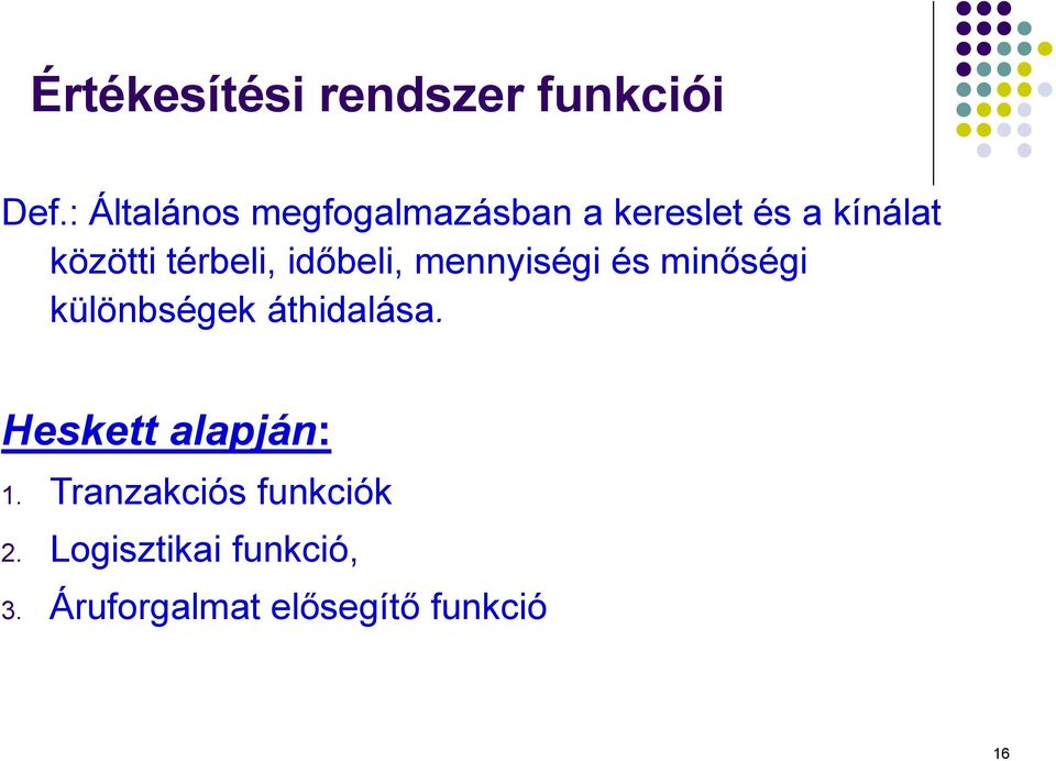 térbeli, időbeli, mennyiségi és minőségi különbségek áthidalása.