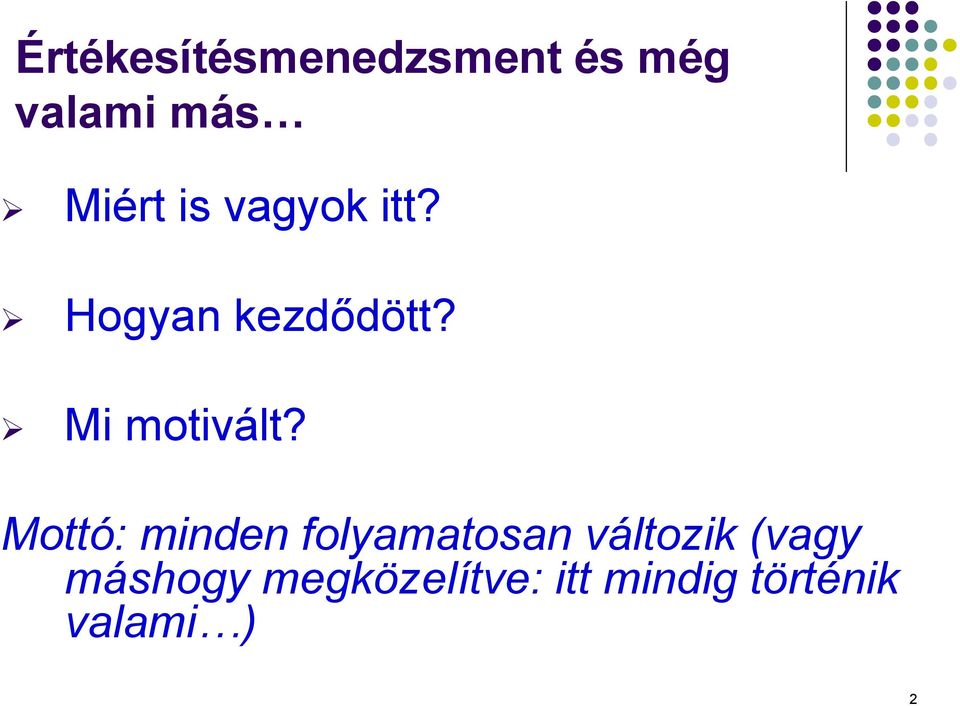 Mottó: minden folyamatosan változik (vagy
