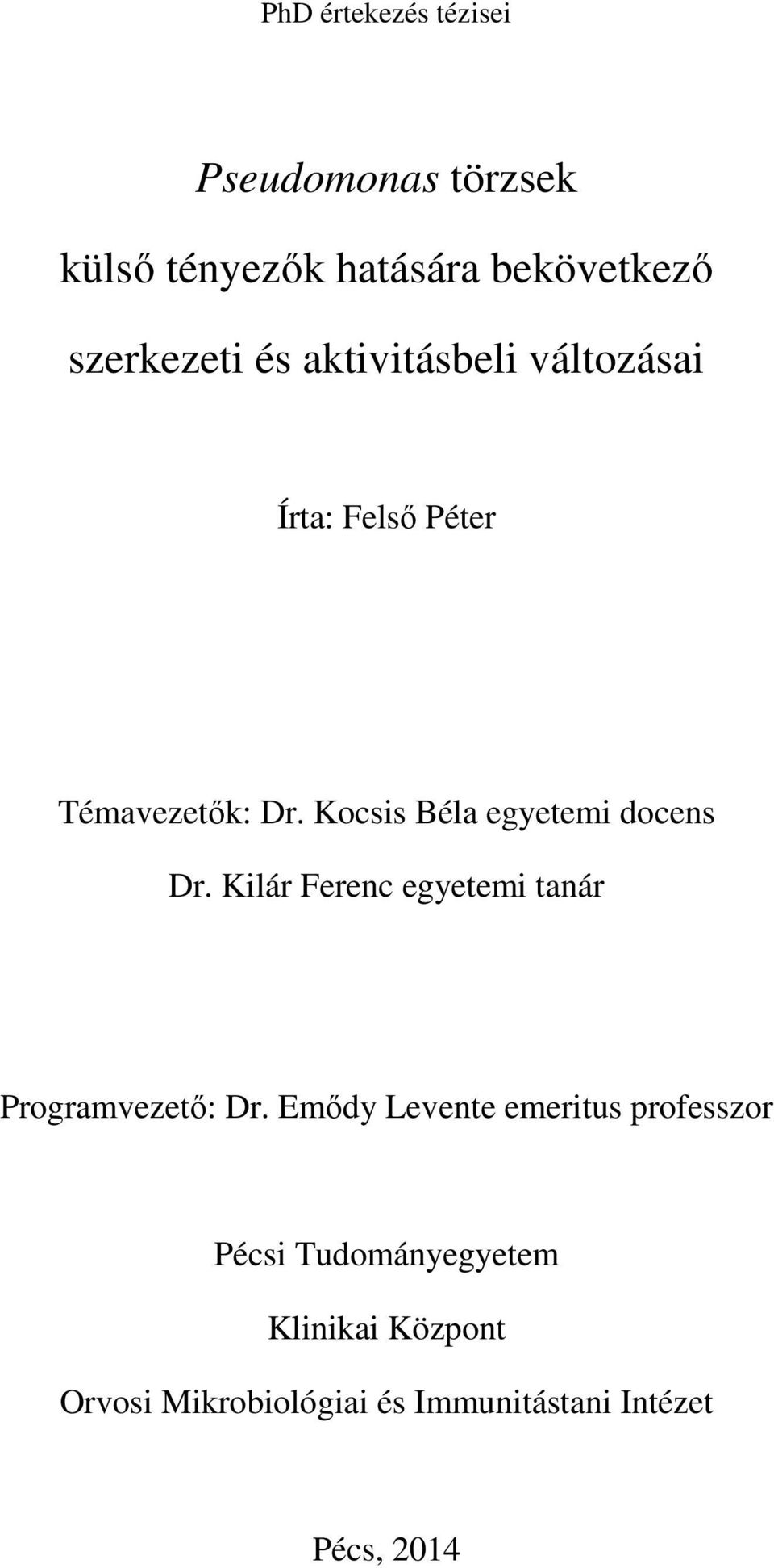 Kocsis Béla egyetemi docens Dr. Kilár Ferenc egyetemi tanár Programvezető: Dr.
