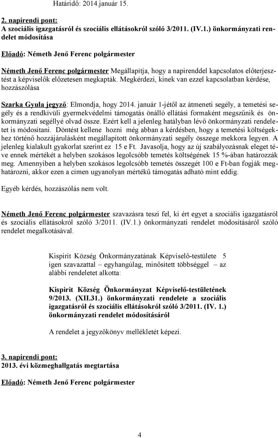 . 2. napirendi pont: A szociális igazgatásról és szociális ellátásokról szóló 3/2011