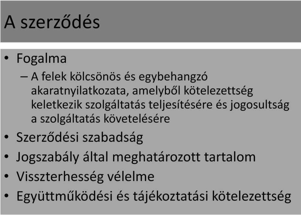 a szolgáltatás követelésére Szerződési szabadság Jogszabály által