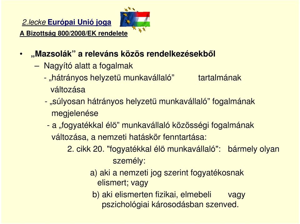 élő munkavállaló közösségi fogalmának változása, a nemzeti hatáskör fenntartása: 2. cikk 20.