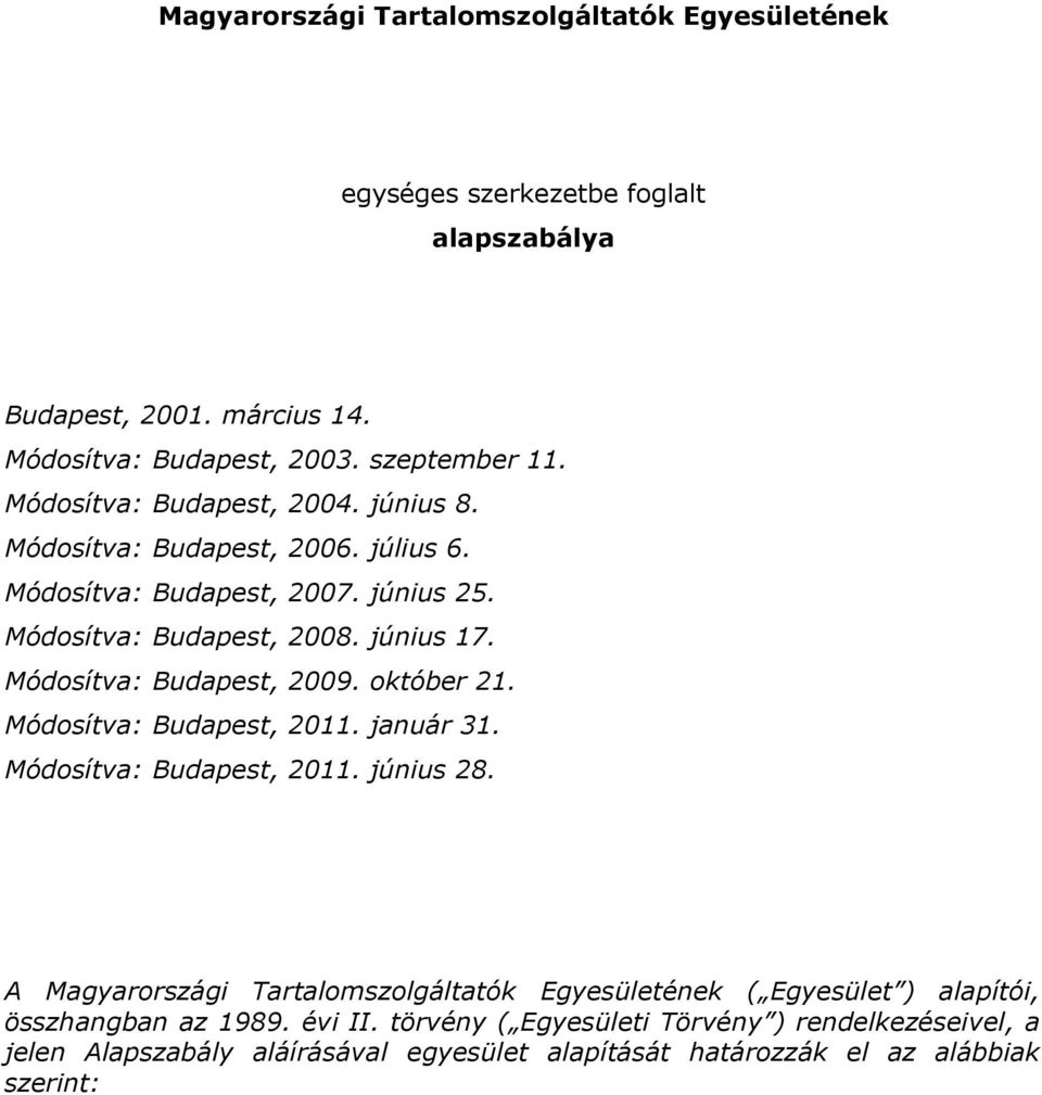 Módosítva: Budapest, 2009. október 21. Módosítva: Budapest, 2011. január 31. Módosítva: Budapest, 2011. június 28.