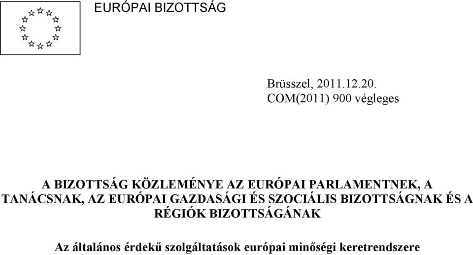 COM(2011) 900 végleges A BIZOTTSÁG KÖZLEMÉNYE AZ EURÓPAI