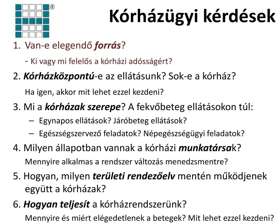 Egészségszervező feladatok? Népegészségügyi feladatok? 4. Milyen állapotban vannak a kórházi munkatársak?