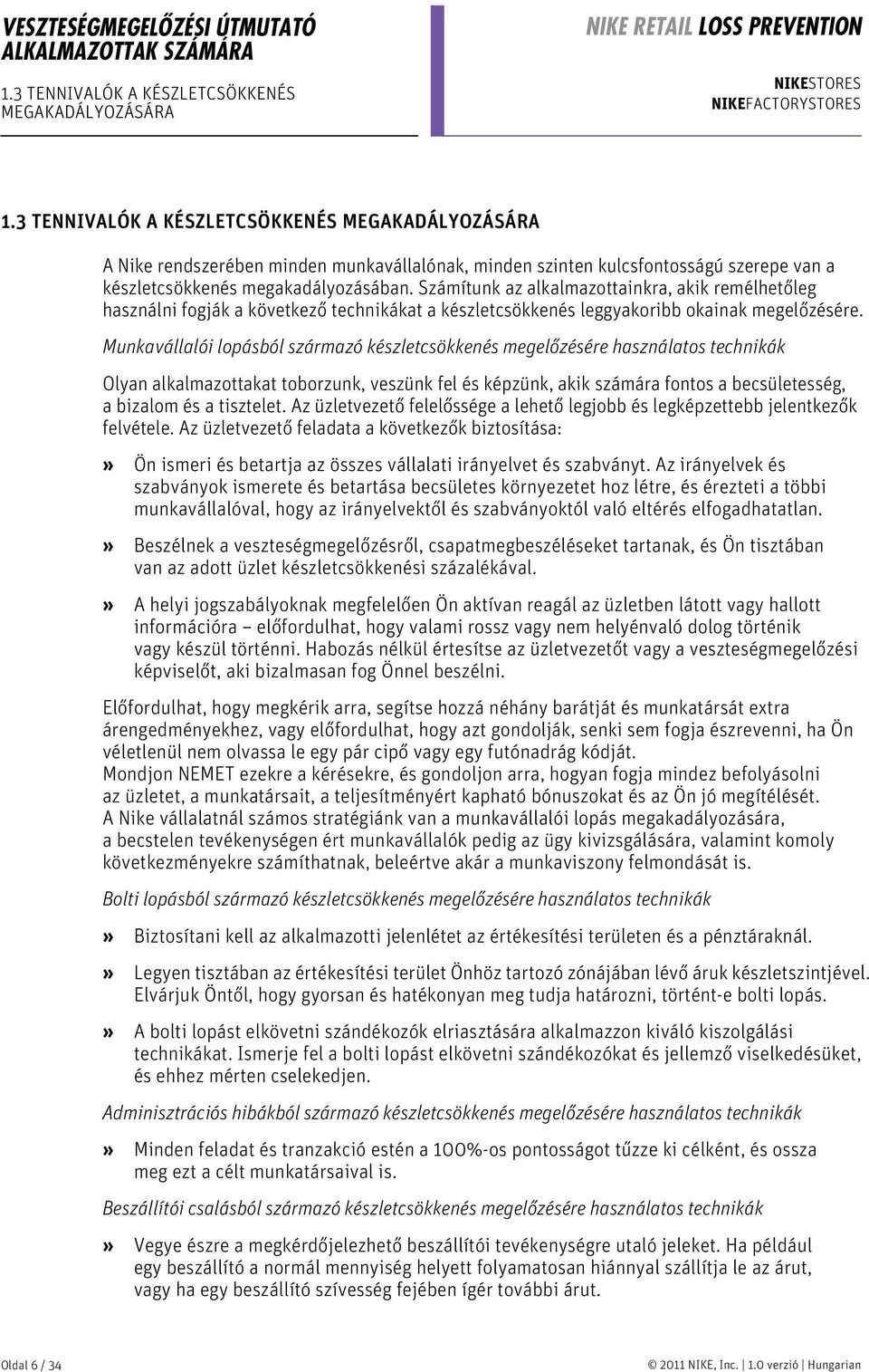 Számítunk az alkalmazottainkra, akik remélhetőleg használni fogják a következő technikákat a készletcsökkenés leggyakoribb okainak megelőzésére.