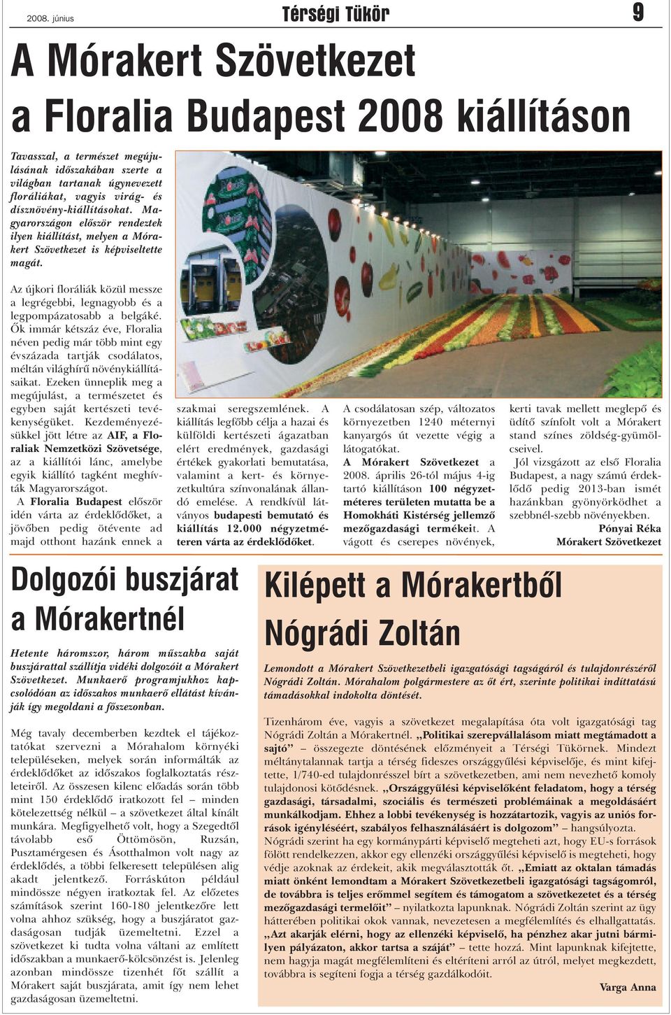 Az újkori floráliák közül messze a legrégebbi, legnagyobb és a legpompázatosabb a belgáké.