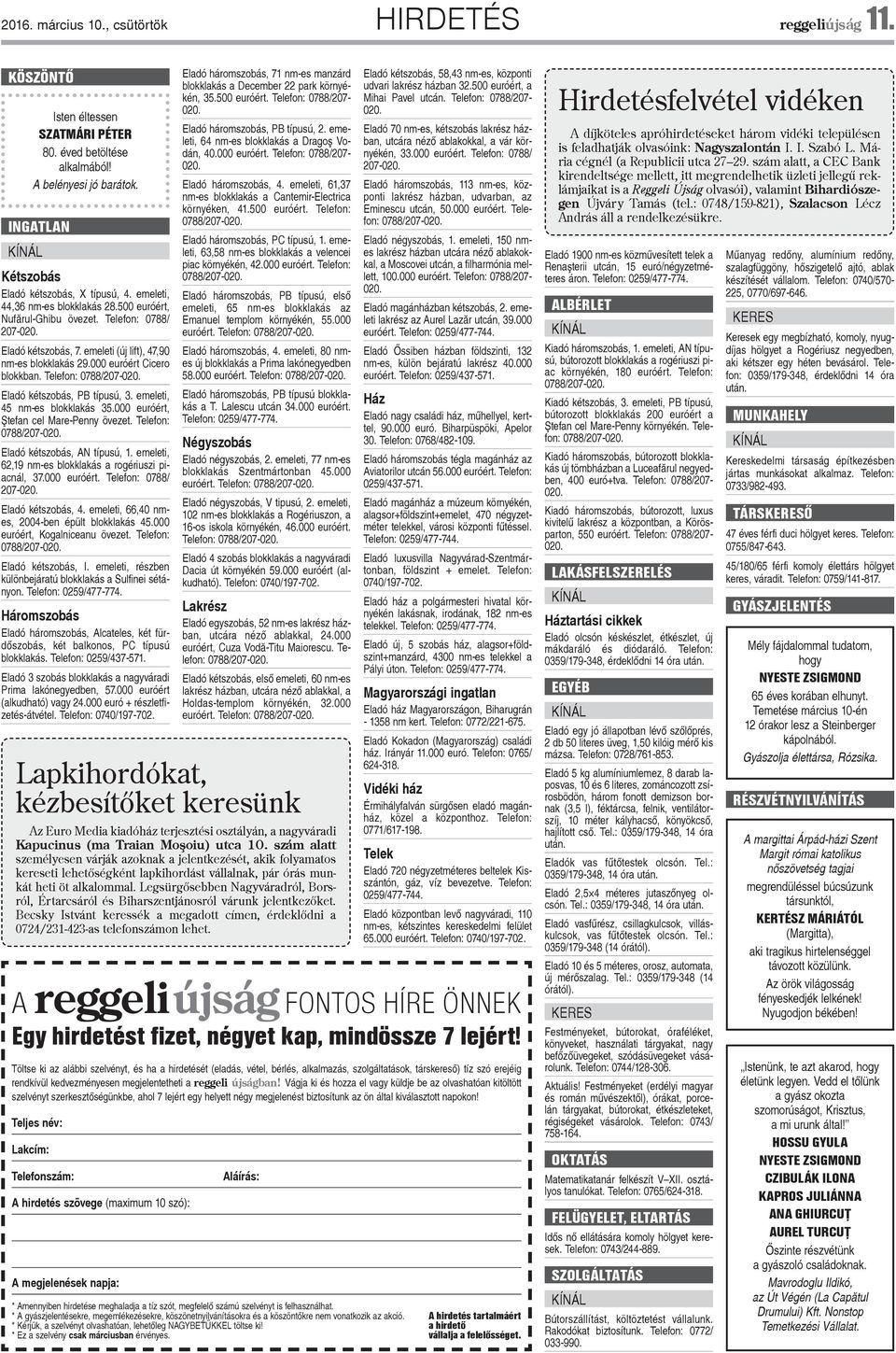 emeleti (új lift), 47,90 nm-es blokklakás 29.000 euróért Cicero blokkban. Telefon: Eladó kétszobás, PB típusú, 3. emeleti, 45 nm-es blokklakás 35.000 euróért, ªtefan cel Mare-Penny övezet.
