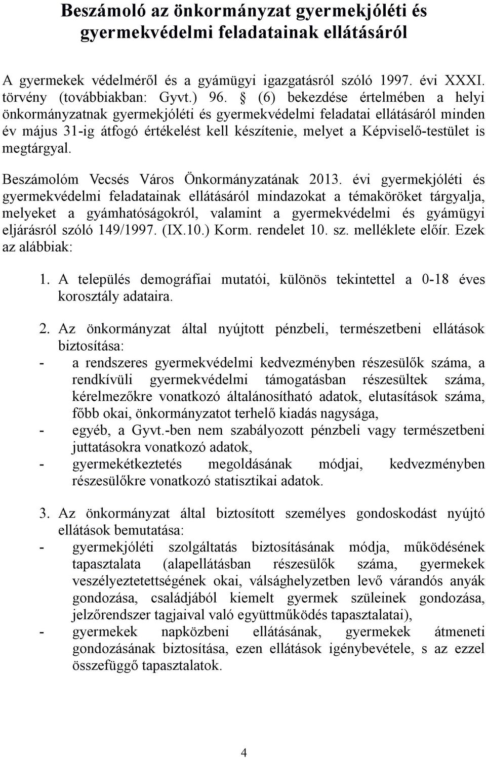 megtárgyal. Beszámolóm Vecsés Város Önkormányzatának 2013.