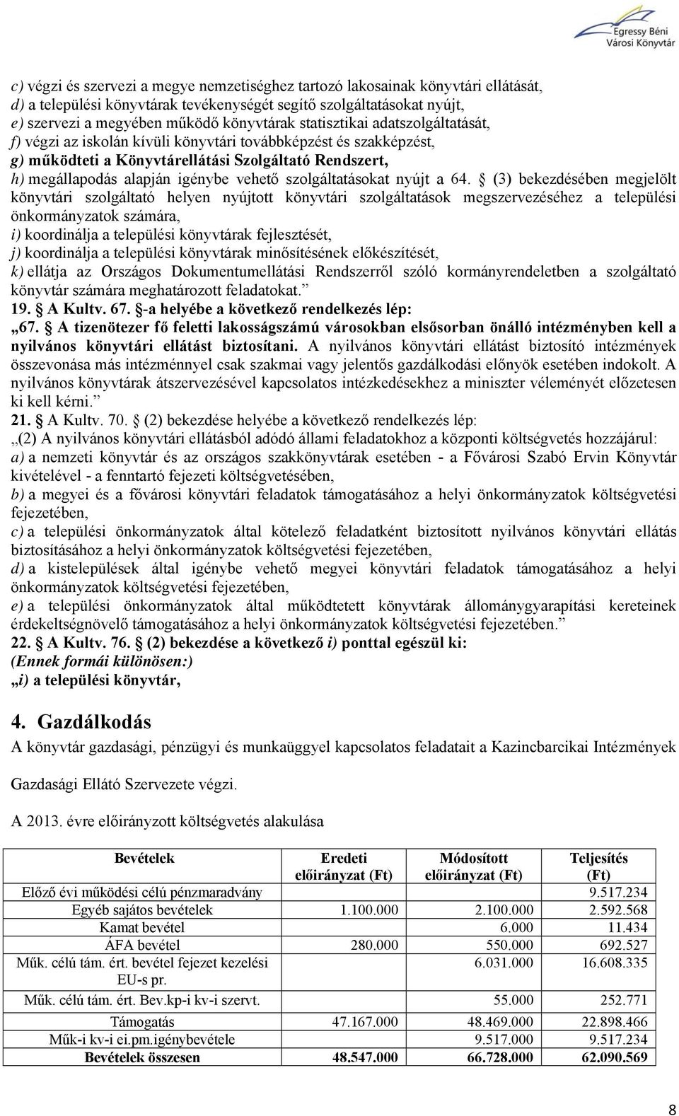 szolgáltatásokat nyújt a 64.