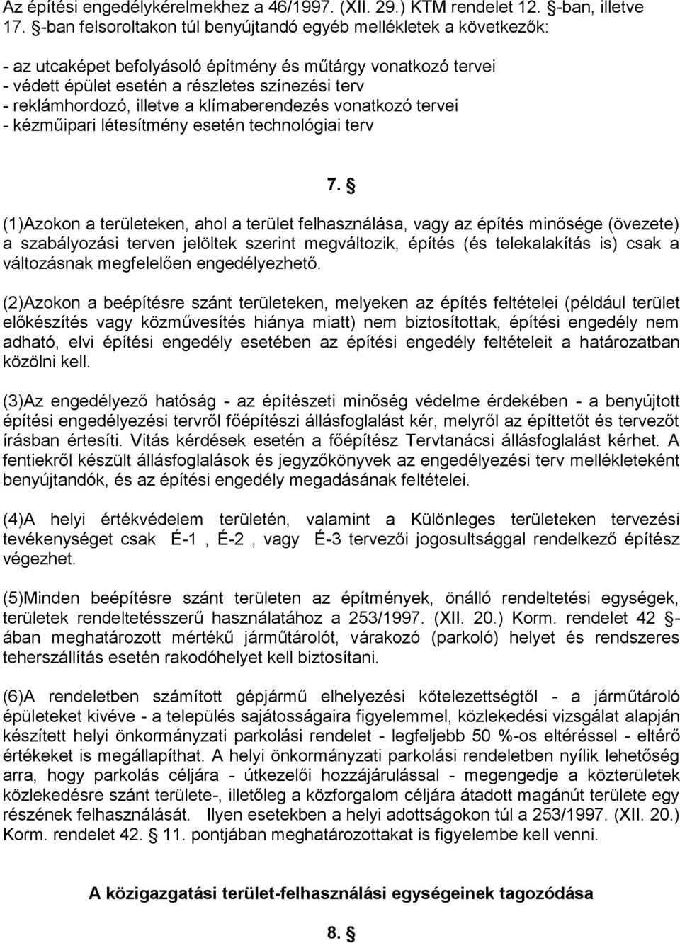 illetve a klímaberendezés vonatkozó tervei - kézműipari létesítmény esetén technológiai terv 7.