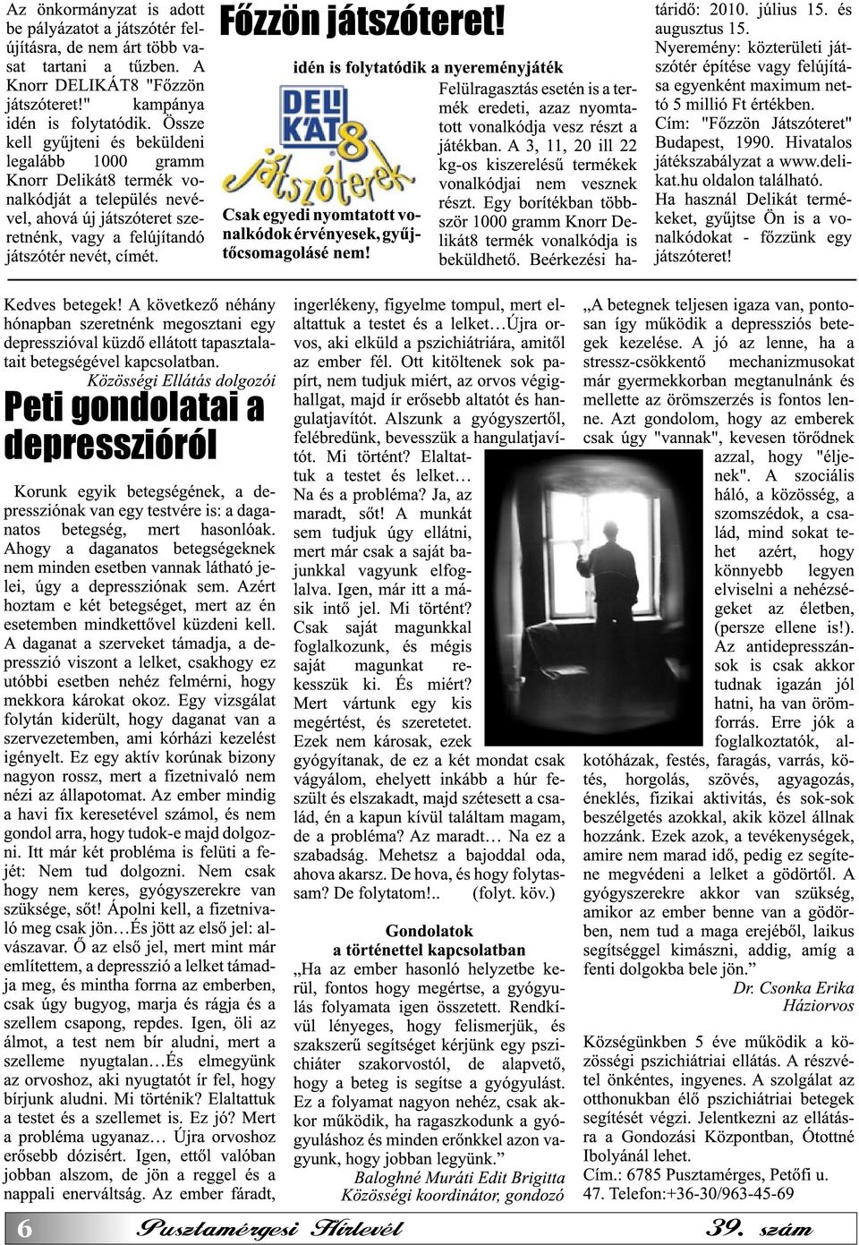 Össze tott vonalkódja vesz részt a kell gyűjteni és beküldeni játékban.