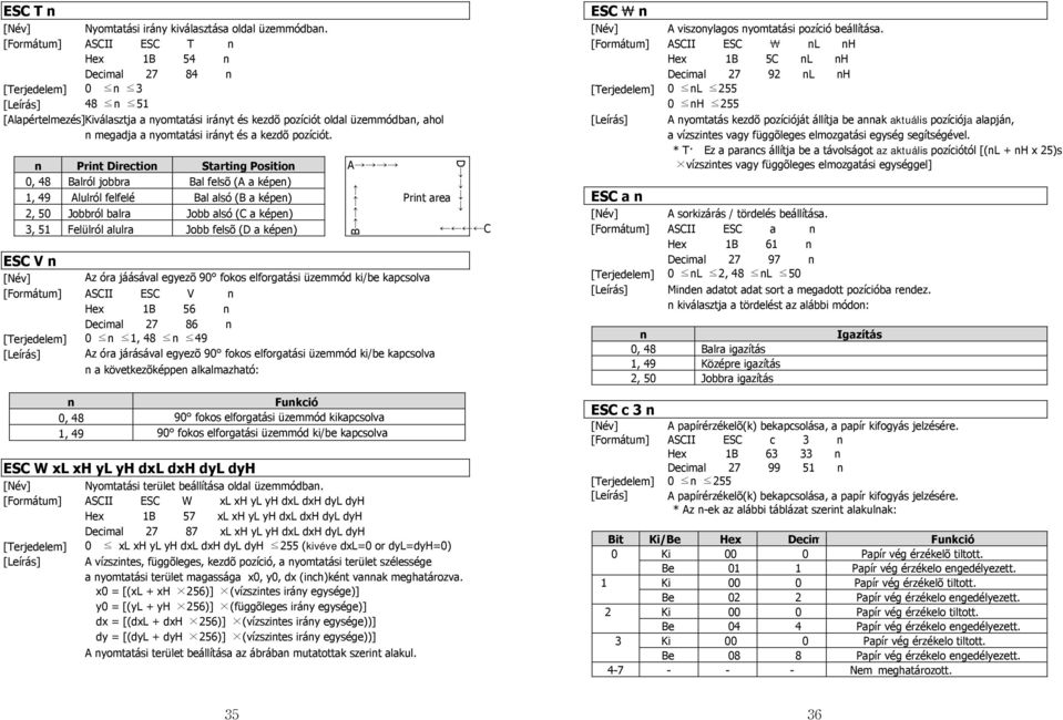 n Print Direction Starting Position A 0, 48 Balról jobbra Bal felsõ (A a képen) 1, 49 Alulról felfelé Bal alsó (B a képen) Print area 2, 50 Jobbról balra Jobb alsó (C a képen) 3, 51 Felülról alulra