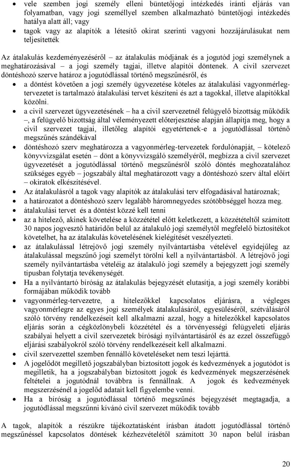 illetve alapítói döntenek.