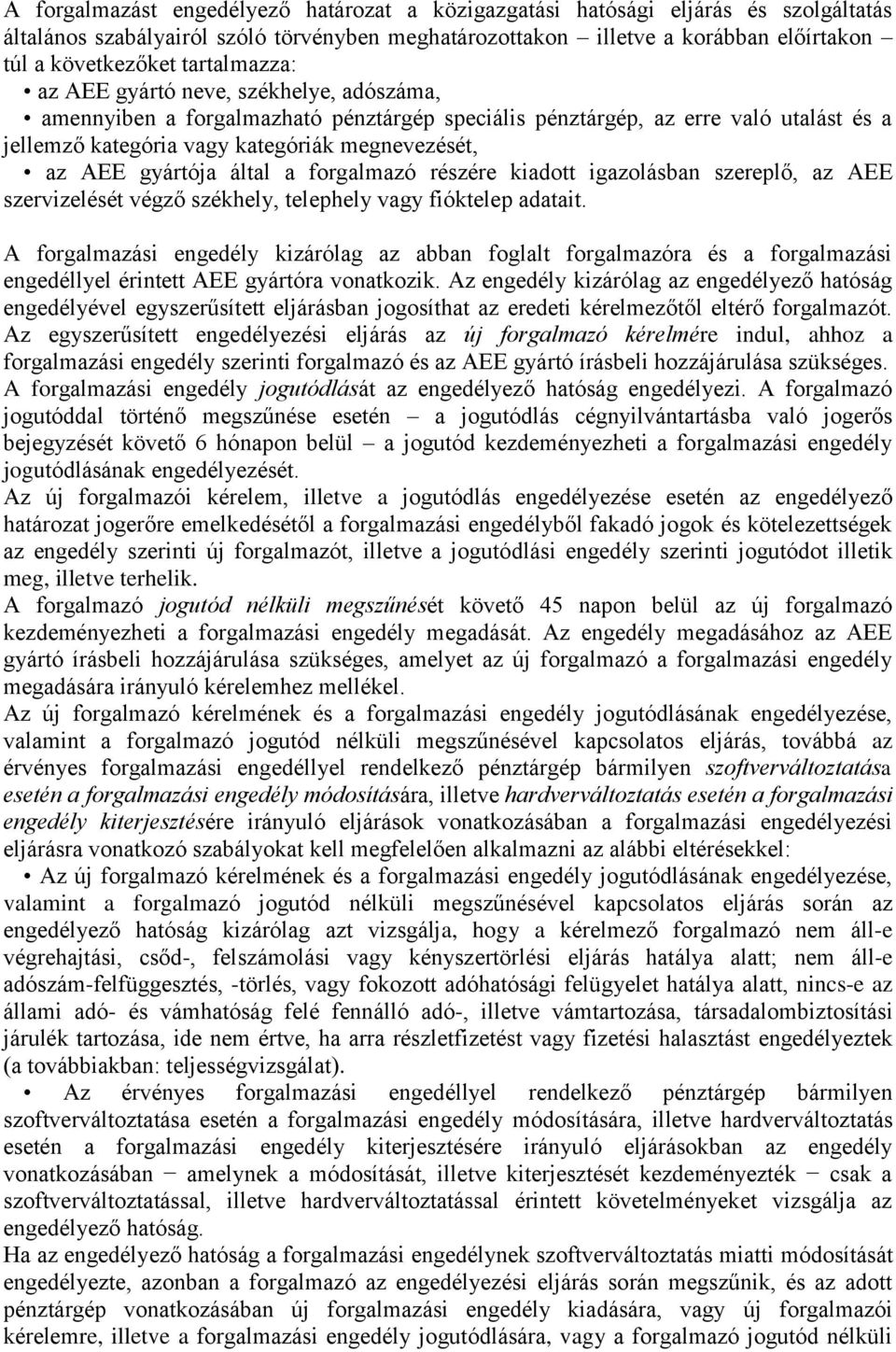 gyártója által a forgalmazó részére kiadott igazolásban szereplő, az AEE szervizelését végző székhely, telephely vagy fióktelep adatait.