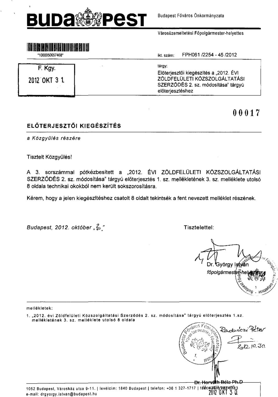 A 3. sorszámmal póikézbesített a "2012. ÉVI ZÖLDFELÜLETI KÖZSZOLGÁLTATÁSI SZERZÖDÉS 2. sz. módosítása" tárgyú elölerjesztés 1. sz. mellékletének 3. sz. melléklete utolsó 8 oldala technikai okokból nem került sokszorosításra.