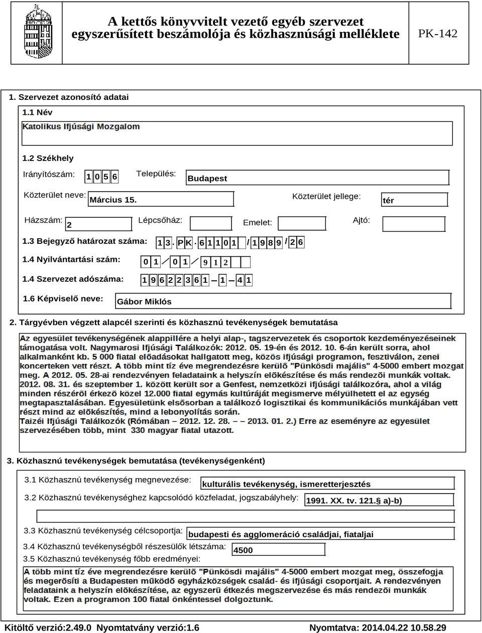 Tárgyévben végzett alapcél szerinti és közhasznú tevékenységek bemutatása Szöveg 3. Közhasznú tevékenységek bemutatása (tevékenységenként) 3.