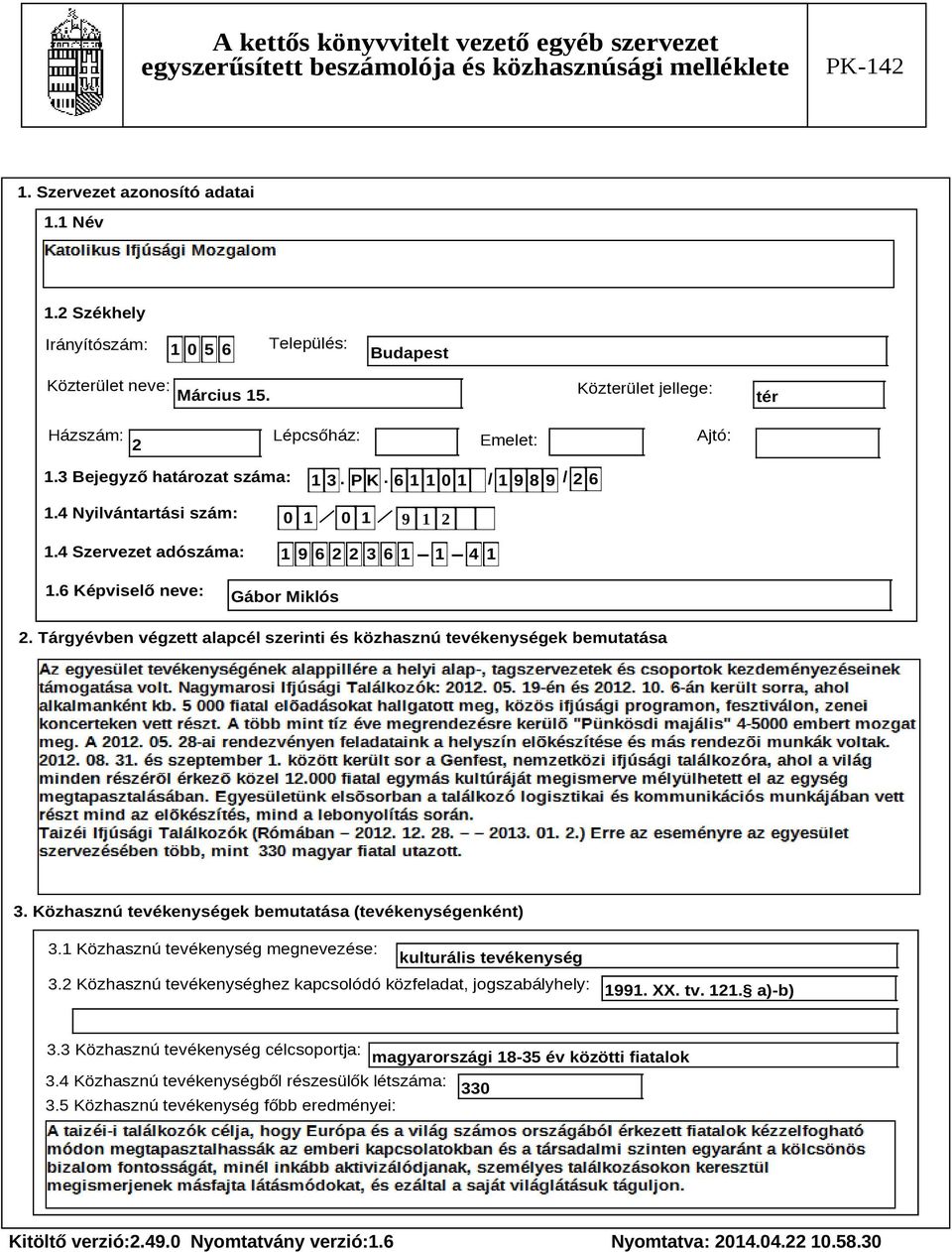 Tárgyévben végzett alapcél szerinti és közhasznú tevékenységek bemutatása Szöveg 3. Közhasznú tevékenységek bemutatása (tevékenységenként) 3.