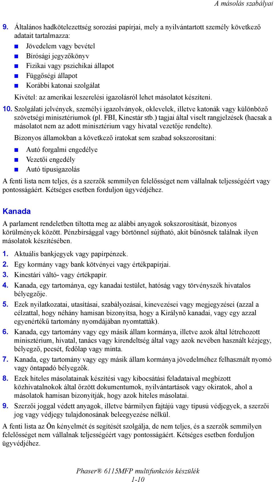 állapot Korábbi katonai szolgálat Kivétel: az amerikai leszerelési igazolásról lehet másolatot készíteni. 10.