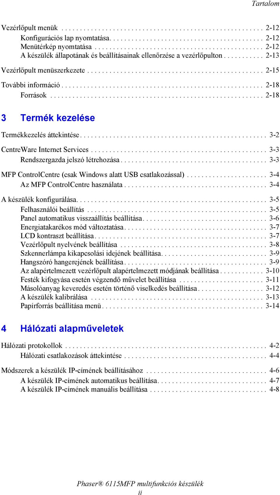 ...................................................... 2-18 Források.......................................................... 2-18 3 Termék kezelése Termékkezelés áttekintése.