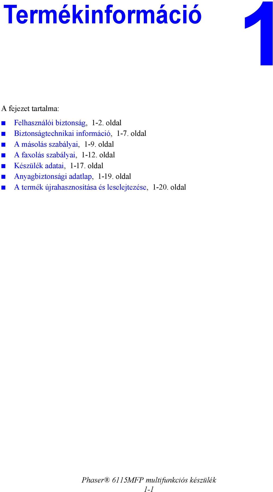 oldal A faxolás szabályai, 1-12. oldal Készülék adatai, 1-17.