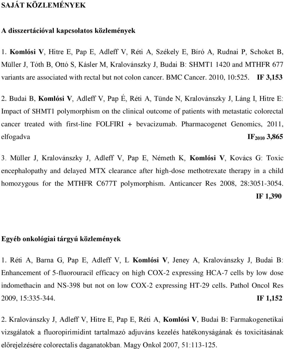 rectal but not colon cancer. BMC Cancer. 2010, 10:525. IF 3,153 2.