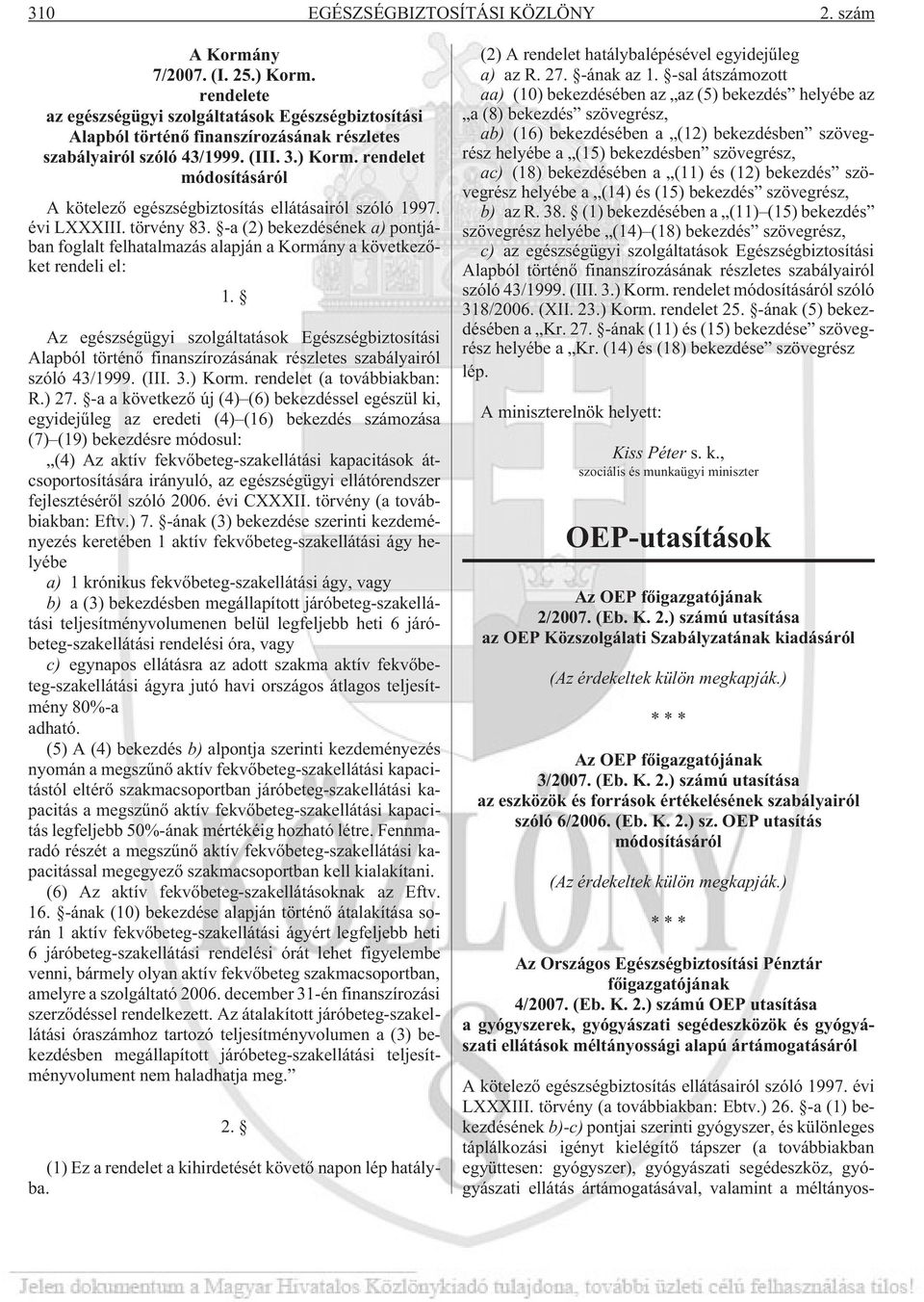 rendelet módosításáról A kötelezõ egészségbiztosítás ellátásairól szóló 1997. évi LXXXIII. törvény 83.