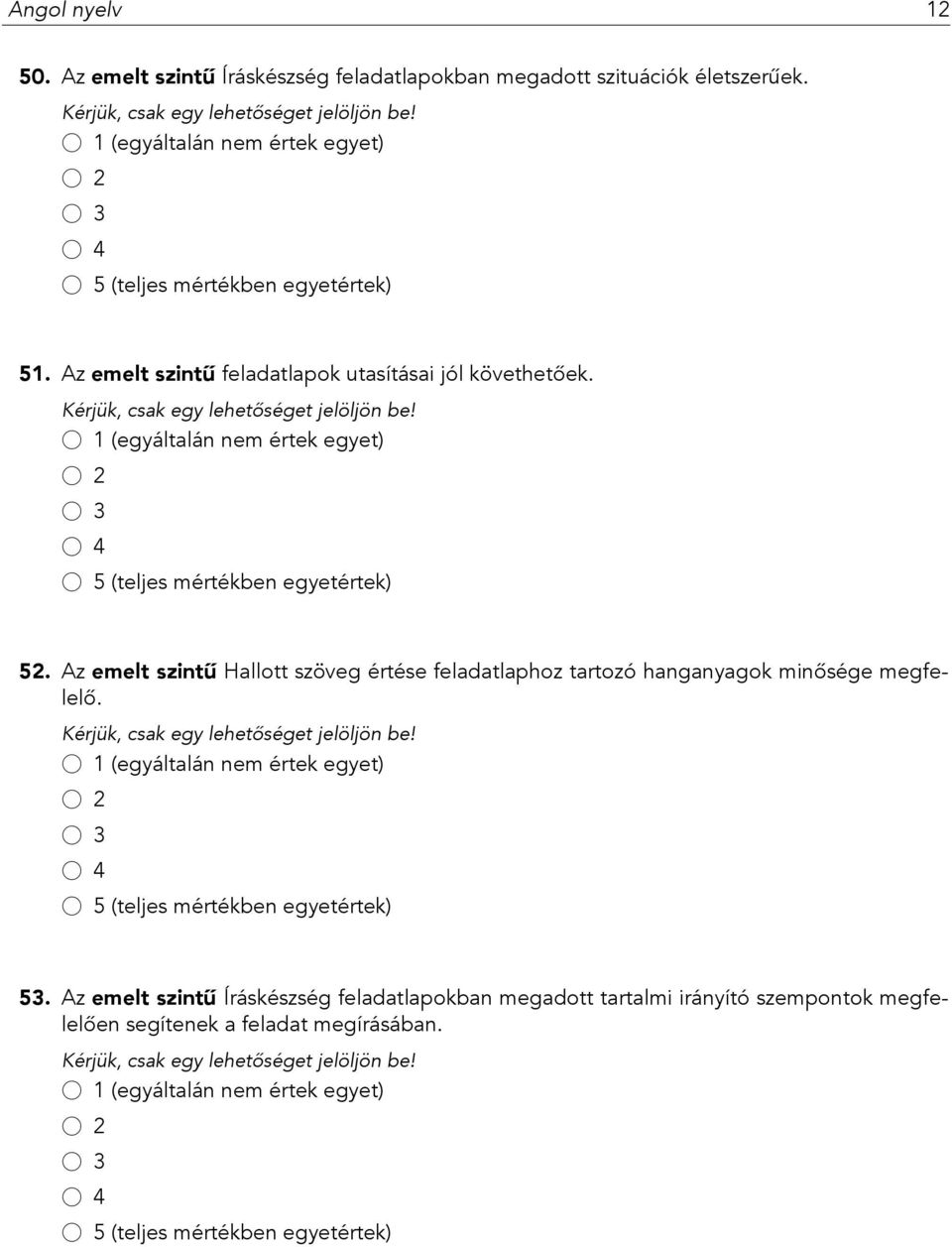 Az emelt szintű Hallott szöveg értése feladatlaphoz tartozó hanganyagok minősége megfelelő. 53.