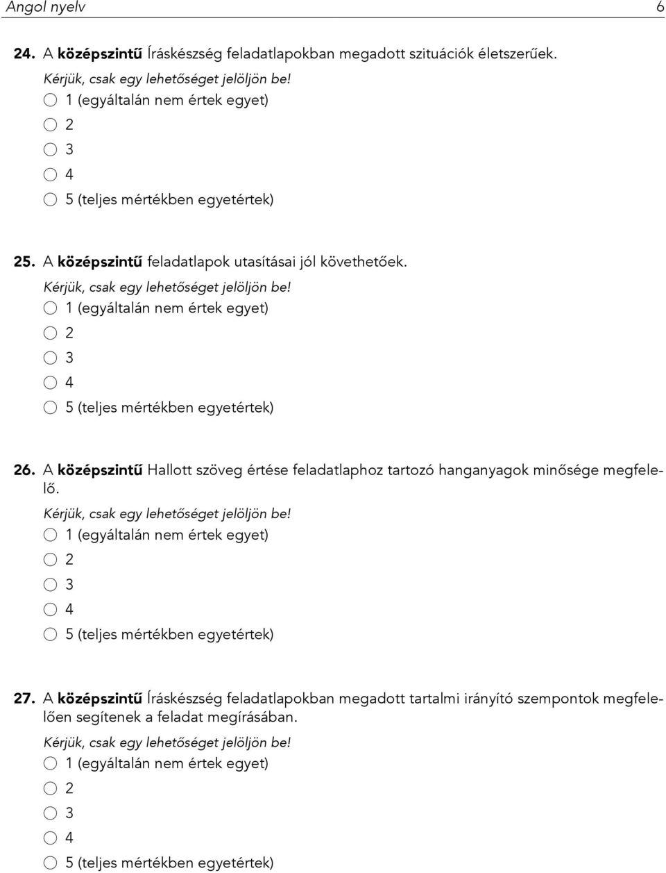 A középszintű Hallott szöveg értése feladatlaphoz tartozó hanganyagok minősége megfelelő. 27.