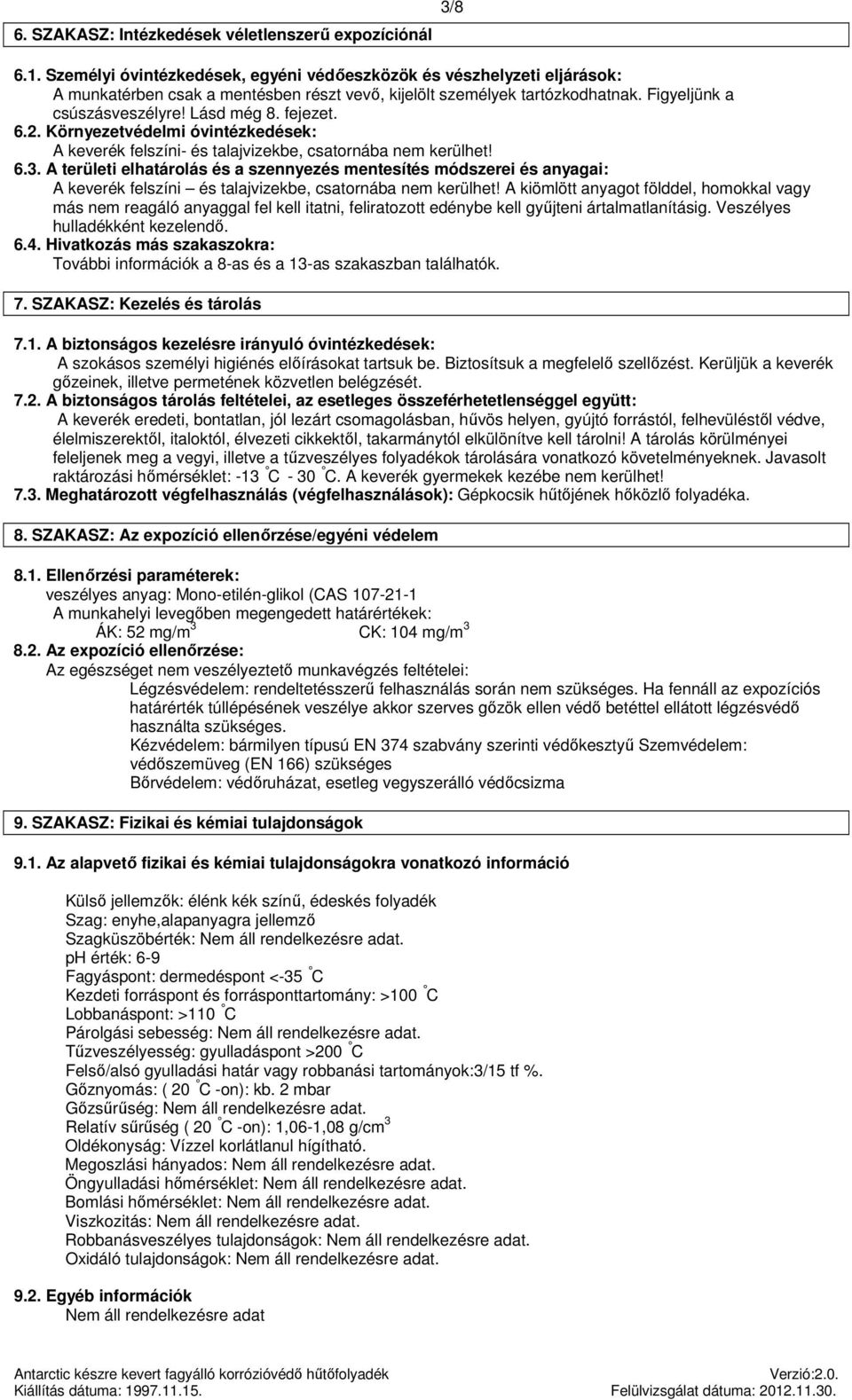 fejezet. 6.2. Környezetvédelmi óvintézkedések: A keverék felszíni- és talajvizekbe, csatornába nem kerülhet! 6.3.