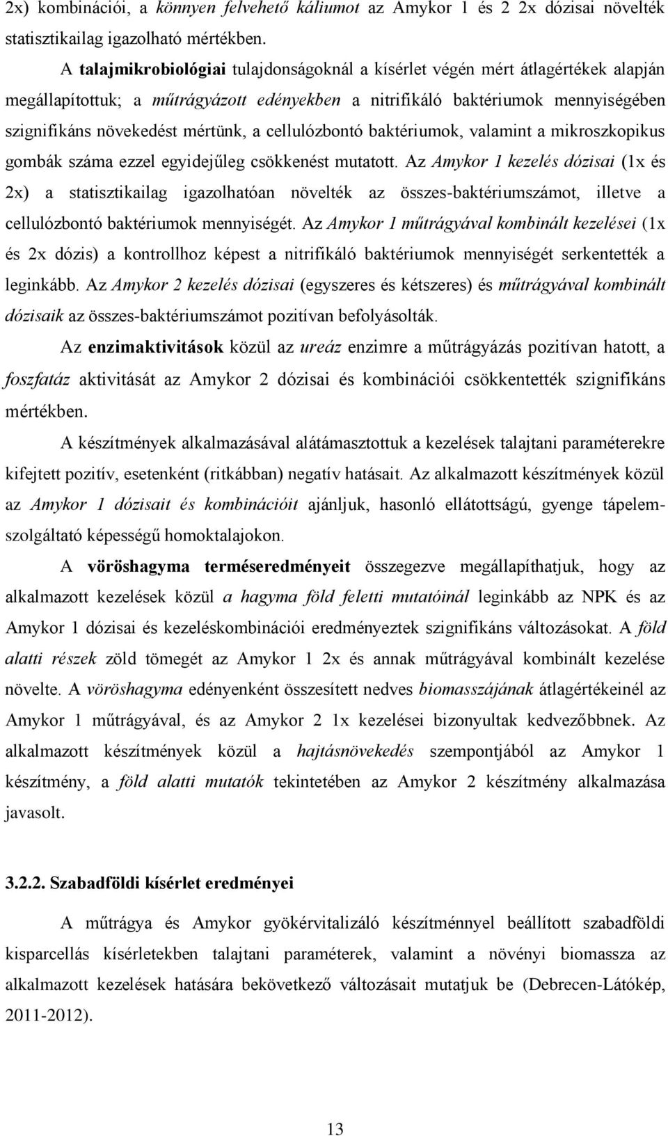 cellulózbontó baktériumok, valamint a mikroszkopikus gombák száma ezzel egyidejűleg csökkenést mutatott.